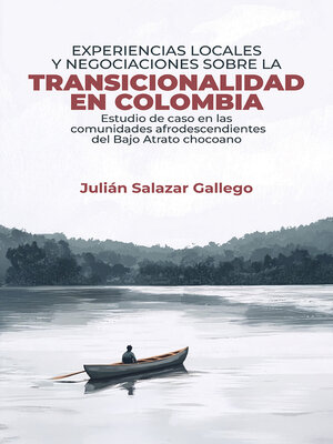 cover image of Experiencias locales y negociaciones sobre la transicionalidad en Colombia